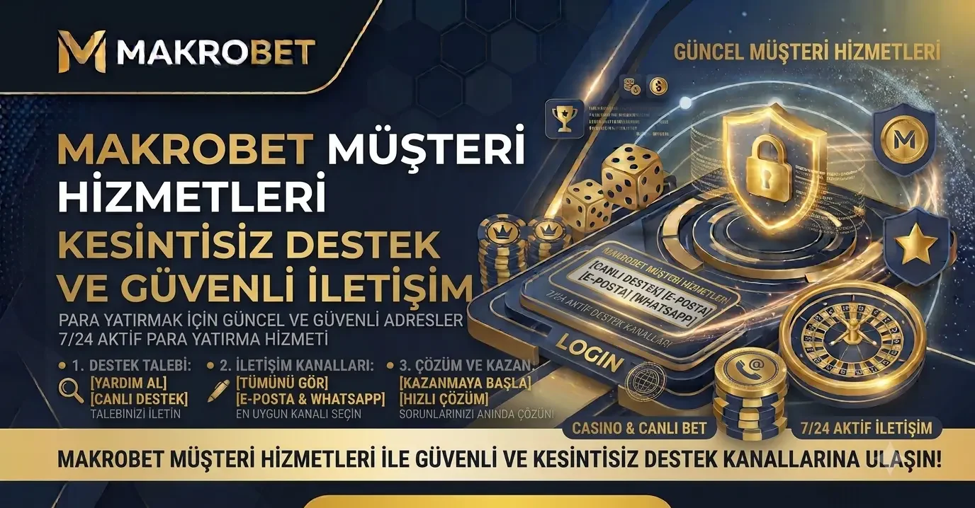 Makrobet Müşteri Hizmetleri