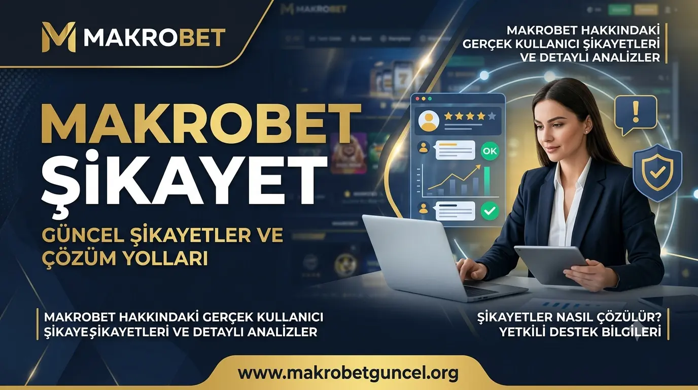 Makrobet Şikayet