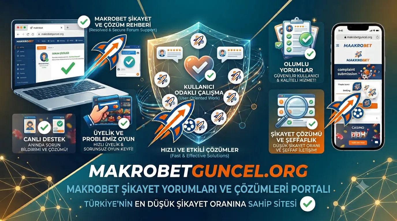 Makrobet Sitesi Hakkında Şikayet Yorumları Ve Çözümleri